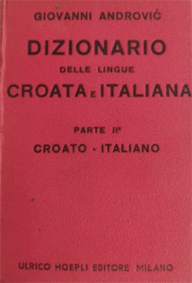 Dizionario delle lingue croata e italiana. Parte II: Croato- italiano.